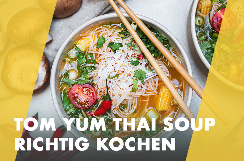 Tom Yum Thai Soup richtig kochen - wie geht das?
